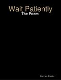 Wait Patiently: The Poem (eBook, ePUB)