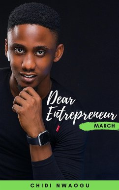 Dear Entrepreneur: March (eBook, ePUB) - Nwaogu, Chidi