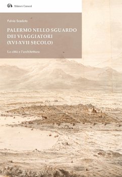 Palermo nello sguardo dei viaggiatori (XVI-XVII secolo) (eBook, PDF) - Scaduto, Fulvia