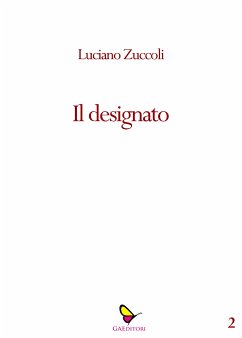 Il designato (eBook, ePUB) - Zùccoli, Luciano