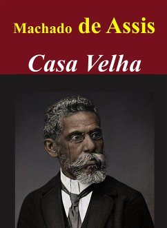 Casa Velha (eBook, ePUB) - de Assis, Machado