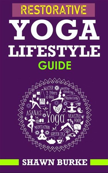 Restorative Yoga Lifestyle Guide (eBook, ePUB) Restorative Yoga Lifestyle Guide (eBook, ePUB)