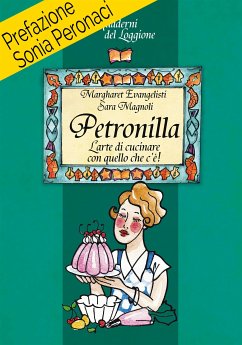 Petronilla. L’arte di cucinare con quello che c’è (eBook, ePUB) - Evangelisti, Margareth; Magnoli, Sara