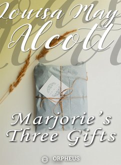 Marjorie's Three Gifts (eBook, ePUB) - May Alcott, Louisa
