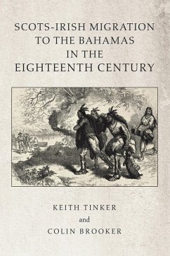 Scots-Irish Migration to the Bahamas in the Eighteenth Century (eBook, ePUB) - Tinker, Keith; Brooker, Colin