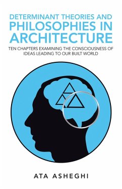 Determinant Theories and Philosophies in Architecture (eBook, ePUB) Determinant Theories and Philosophies in Architecture (eBook, ePUB)