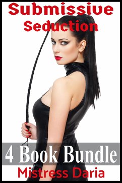 Submissive Seduction 4 Book Bundle (eBook, ePUB) - Daria, Mistress