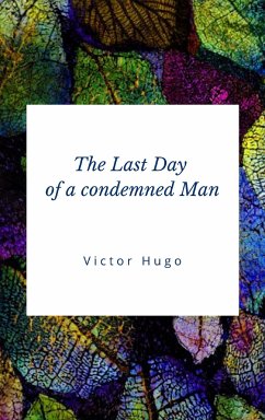 The Last Day of a condemned Man (eBook, ePUB) - hugo, victor