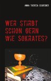 Wer stirbt schon gern wie Sokrates? (eBook, ePUB)