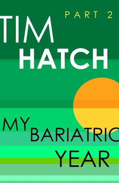 My Bariatric Year (Bariatric Series, #2) (eBook, ePUB) - Hatch, Tim