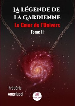 La légende de la Gardienne - Tome 2 (eBook, ePUB) - Angelucci, Frédéric