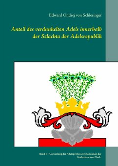 Anteil des verdunkelten Adels innerhalb der Szlachta der Adelsrepublik (eBook, ePUB) - Schlesinger, Edward Ondrej von