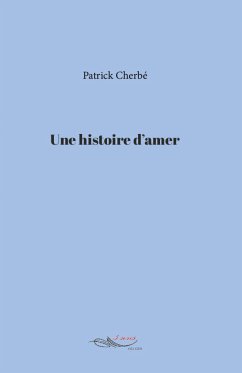 Une histoire d’amer (eBook, ePUB) - Cherbé, Patrick