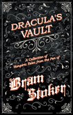 Dracula's Vault - A Collection of Vampiric Tales from the Pen of Bram Stoker (eBook, ePUB)