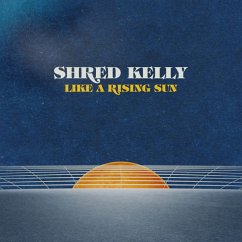 Like A Rising Sun - Shred Kelly
