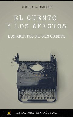 El cuento y los afectos - Los afectos no son cuento (eBook, ePUB) - Bruder, Mónica Liliana