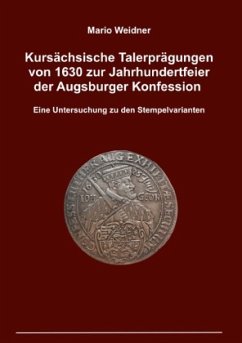 Kursächsische Talerprägungen von 1630 zur Jahrhundertfeier der Augsburger Konfession - Weidner, Mario