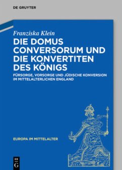 Die Domus Conversorum und die Konvertiten des Königs - Klein, Franziska