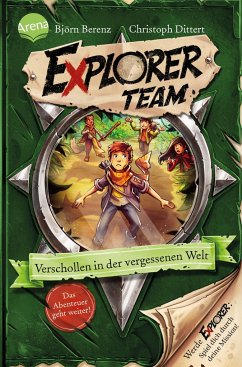 Verschollen in der vergessenen Welt / Explorer Team Bd.2 - Berenz, Björn;Dittert, Christoph