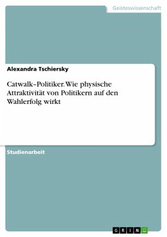 Catwalk-Politiker. Wie physische Attraktivität von Politikern auf den Wahlerfolg wirkt (eBook, PDF) - Tschiersky, Alexandra