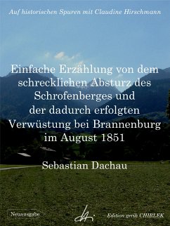 Einfache Erzählung von dem schrecklichen Absturz des Schrofenberges und der dadurch erfolgten Verwüstung bei Brannenburg im August 1851 (eBook, ePUB)