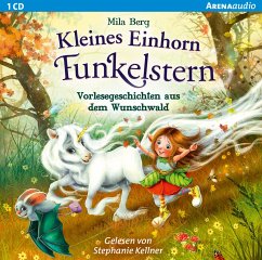 Vorlesegeschichten aus dem Wunschwald / Kleines Einhorn Funkelstern Bd.0 (1 Audio-CD) - Berg, Mila