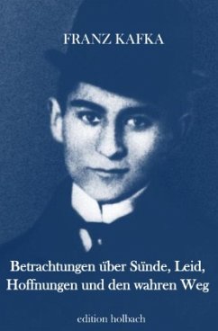 Betrachtungen über Sünde, Leid, Hoffnungen und den wahren Weg - Kafka, Franz