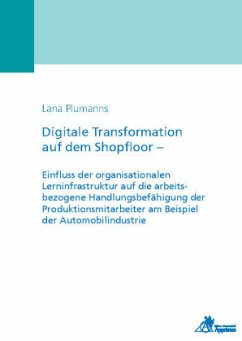 Cover Digitale Transformation auf dem Shopfloor - Einfluss der organisationalen Lerninfrastruktur auf die arbeitsbezogene Hand