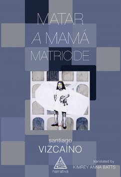 Matar a mamá / Matricide (eBook, ePUB) - Vizcaíno, Santiago