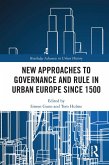 New Approaches to Governance and Rule in Urban Europe Since 1500 (eBook, PDF)
