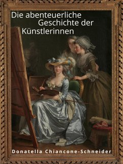 Die abenteuerliche Geschichte der Künstlerinnen (eBook, ePUB)