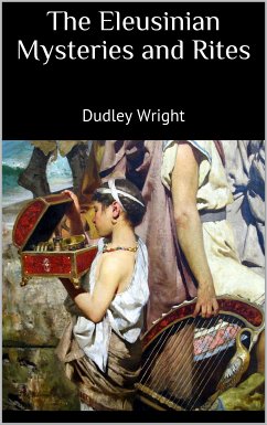 The Eleusinian Mysteries and Rites (eBook, ePUB) - Wright, Dudley