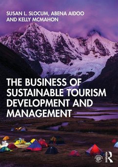 The Business of Sustainable Tourism Development and Management (eBook, ePUB) - Slocum, Susan L.; Aidoo, Abena; McMahon, Kelly