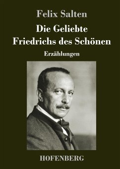 Die Geliebte Friedrichs des Schönen - Salten, Felix