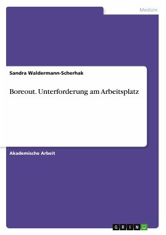 Boreout. Unterforderung am Arbeitsplatz - Waldermann-Scherhak, Sandra