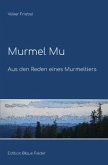 Murmel Mu - Aus den Reden eines Murmeltiers