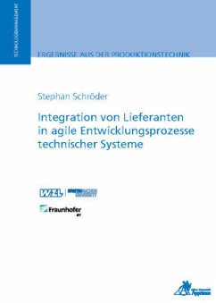 Integration von Lieferanten in agile Entwicklungsprozesse technischer Systeme - Schröder, Stephan