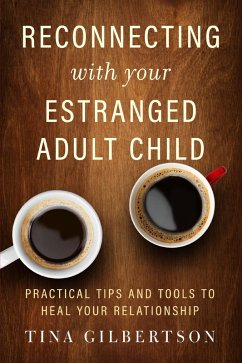 Reconnecting with Your Estranged Adult Child (eBook, ePUB) - Gilbertson, Tina