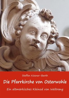 Die Pfarrkirche von Osterwohle - Ein altmärkisches Kleinod von Weltrang (eBook, ePUB) Die Pfarrkirche von Osterwohle - Ein altmärkisches Kleinod von Weltrang (eBook, ePUB)