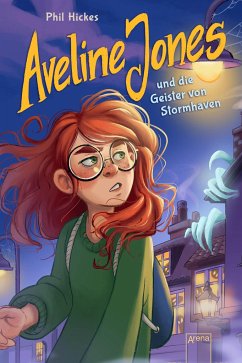 Aveline Jones und die Geister von Stormhaven / Aveline Jones Bd.1 - Hickes, Phil
