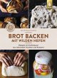 Brot backen mit wilden Hefen - Bild 1