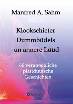 Klookschieter, Dummbüdels un annere Lüüd - Sahm, Manfred A.