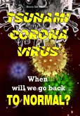Tsunami Coronavirus. When Will We Go Back to Normal? (eBook, ePUB) Tsunami Coronavirus. When Will We Go Back to Normal? (eBook, ePUB)