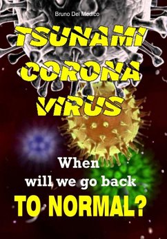 Tsunami Coronavirus. When Will We Go Back to Normal? (eBook, ePUB) - Medico, Bruno Del