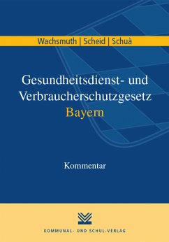 Gesundheitsdienst- und Verbraucherschutzgesetz Bayern (eBook, PDF) - Wachsmuth, Hans-Joachim; Scheid, Dietmar; Schuà, Rainer