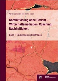 Konfliktlösung ohne Gericht - Wirtschaftsmediation, Coaching, Nachhaltigkeit - Schweizer, Adrian;Kracht, Stefan