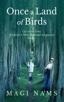 Once a Land of Birds (Cry of the Kiwi: A Family's New Zealand Adventure, #1) (eBook, ePUB) - Nams, Magi