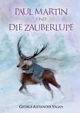 Paul Martin und DIE ZAUBERLUPE (eBook, ePUB)