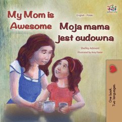My Mom is Awesome Moja mama jest cudowna (English Polish Bilingual Collection) (eBook, ePUB) My Mom is Awesome Moja mama jest cudowna (English Polish Bilingual Collection) (eBook, ePUB)