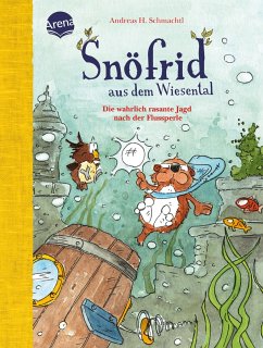 Die wahrlich rasante Jagd nach der Flussperle / Snöfrid aus dem Wiesental - Erstleser Bd.3 - Schmachtl, Andreas H.